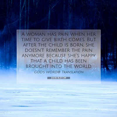 Picture 07 - John 16:21 GW - A woman has pain when her time to give birth - Bible Verse Picture
