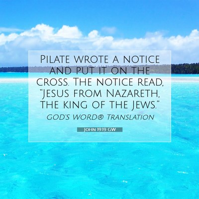 Picture 07 - John 19:19 GW - Pilate wrote a notice and put it on the cross. - Bible Verse Picture