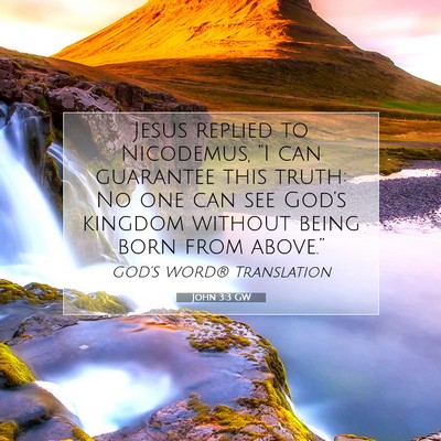 Picture 07 - John 3:3 GW - Jesus replied to Nicodemus, “I can guarantee - Bible Verse Picture