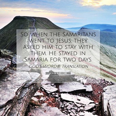 Picture 07 - John 4:40 GW - So when the Samaritans went to Jesus, they asked - Bible Verse Picture