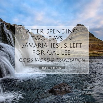 Picture 07 - John 4:43 GW - After spending two days in Samaria, Jesus left - Bible Verse Picture