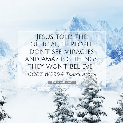 Picture 07 - John 4:48 GW - Jesus told the official, “If people don’t see - Bible Verse Picture
