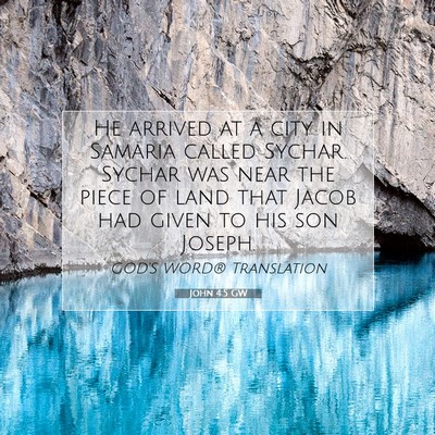 Picture 07 - John 4:5 GW - He arrived at a city in Samaria called Sychar. - Bible Verse Picture