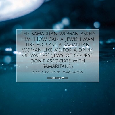 Picture 07 - John 4:9 GW - The Samaritan woman asked him, “How can a - Bible Verse Picture