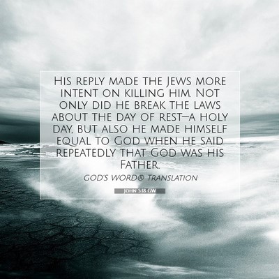 Picture 07 - John 5:18 GW - His reply made the Jews more intent on killing - Bible Verse Picture