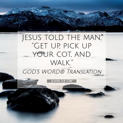 Picture 07 - John 5:8 GW - Jesus told the man, “Get up, pick up your cot, - Bible Verse Picture