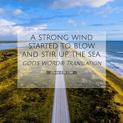 Picture 07 - John 6:18 GW - A strong wind started to blow and stir up the - Bible Verse Picture