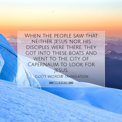 Picture 07 - John 6:24 GW - When the people saw that neither Jesus nor his - Bible Verse Picture