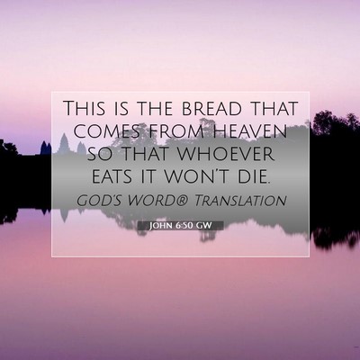 Picture 07 - John 6:50 GW - This is the bread that comes from heaven so that - Bible Verse Picture