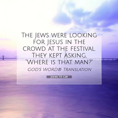 Picture 07 - John 7:11 GW - The Jews were looking for Jesus in the crowd at - Bible Verse Picture