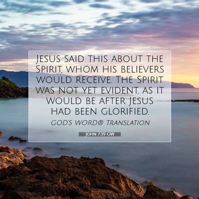 Picture 07 - John 7:39 GW - Jesus said this about the Spirit, whom his - Bible Verse Picture