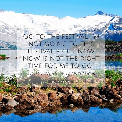 Picture 07 - John 7:8 GW - Go to the festival. I’m not going to this - Bible Verse Picture