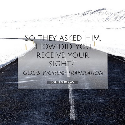 Picture 07 - John 9:10 GW - So they asked him, “How did you receive your - Bible Verse Picture