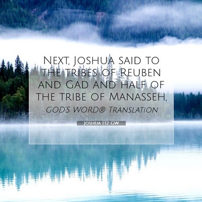 Picture 07 - Joshua 1:12 GW - Next, Joshua said to the tribes of Reuben and Gad - Bible Verse Picture