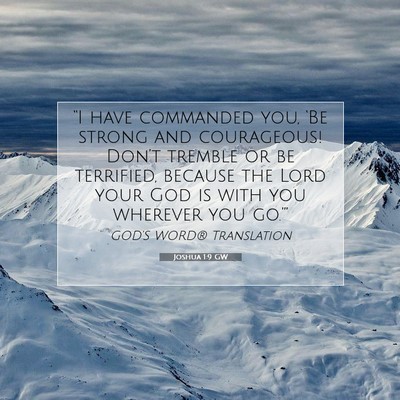 Picture 07 - Joshua 1:9 GW - “I have commanded you, ‘Be strong and - Bible Verse Picture