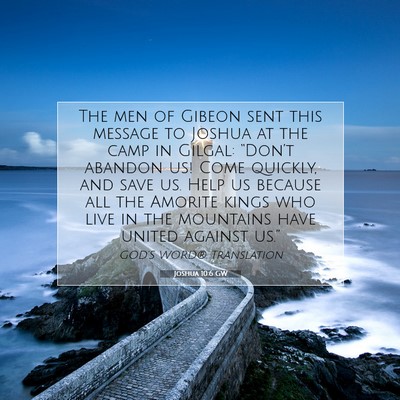 Picture 07 - Joshua 10:6 GW - The men of Gibeon sent this message to Joshua at - Bible Verse Picture