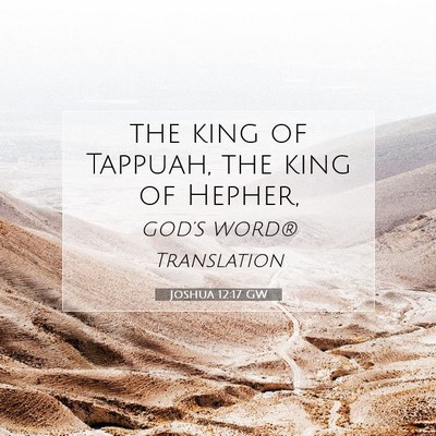 Picture 07 - Joshua 12:17 GW - the king of Tappuah, the king of - Bible Verse Picture