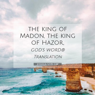 Picture 07 - Joshua 12:19 GW - the king of Madon, the king of - Bible Verse Picture