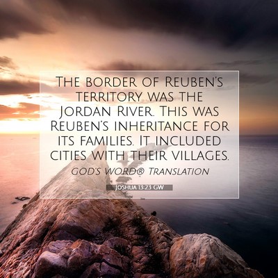 Picture 07 - Joshua 13:23 GW - The border of Reuben’s territory was the Jordan - Bible Verse Picture