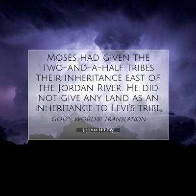 Picture 07 - Joshua 14:3 GW - Moses had given the two-and-a-half tribes their - Bible Verse Picture