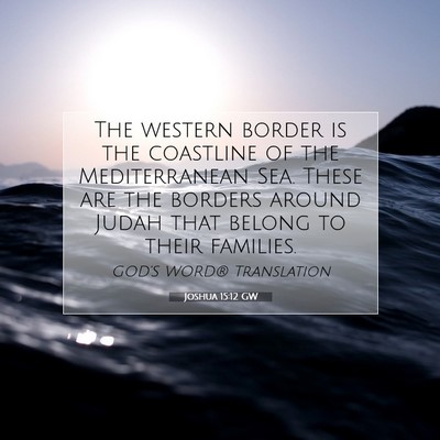 Picture 07 - Joshua 15:12 GW - The western border is the coastline of the - Bible Verse Picture