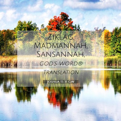 Picture 07 - Joshua 15:31 GW - Ziklag, Madmannah, - Bible Verse Picture