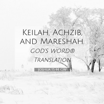 Picture 07 - Joshua 15:44 GW - Keilah, Achzib, and - Bible Verse Picture