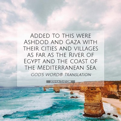 Picture 07 - Joshua 15:47 GW - Added to this were Ashdod and Gaza with their - Bible Verse Picture