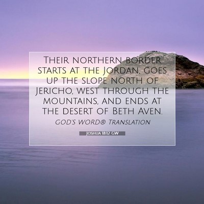 Picture 07 - Joshua 18:12 GW - Their northern border starts at the Jordan, goes - Bible Verse Picture
