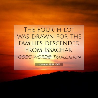 Picture 07 - Joshua 19:17 GW - The fourth lot was drawn for the families - Bible Verse Picture