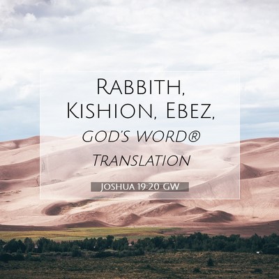 Picture 07 - Joshua 19:20 GW - Rabbith, Kishion, - Bible Verse Picture