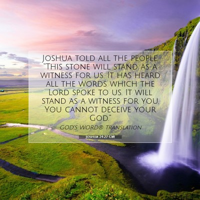 Picture 07 - Joshua 24:27 GW - Joshua told all the people, “This stone will - Bible Verse Picture