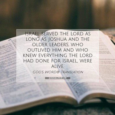 Picture 07 - Joshua 24:31 GW - Israel served the Lord as long as Joshua and the - Bible Verse Picture