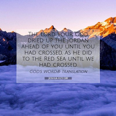 Picture 07 - Joshua 4:23 GW - The Lord your God dried up the Jordan ahead of - Bible Verse Picture