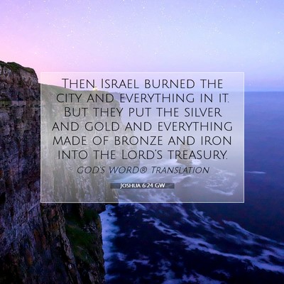 Picture 07 - Joshua 6:24 GW - Then Israel burned the city and everything in it. - Bible Verse Picture