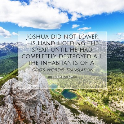 Picture 07 - Joshua 8:26 GW - Joshua did not lower his hand holding the spear - Bible Verse Picture