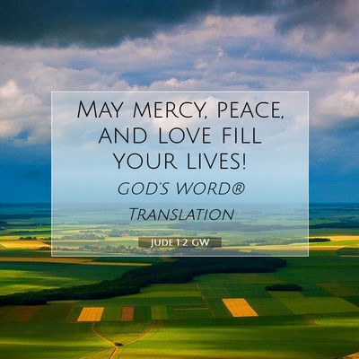 Picture 07 - Jude 1:2 GW - May mercy, peace, and love fill your - Bible Verse Picture