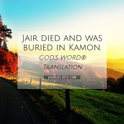 Picture 07 - Judges 10:5 GW - Jair died and was buried in - Bible Verse Picture
