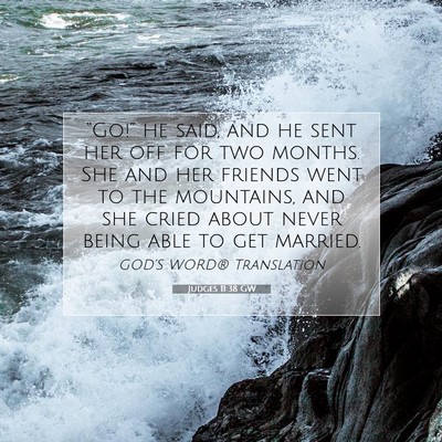 Picture 07 - Judges 11:38 GW - “Go!” he said, and he sent her off for two - Bible Verse Picture