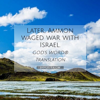 Picture 07 - Judges 11:4 GW - Later, Ammon waged war with - Bible Verse Picture