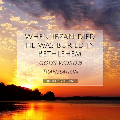 Picture 07 - Judges 12:10 GW - When Ibzan died, he was buried in - Bible Verse Picture