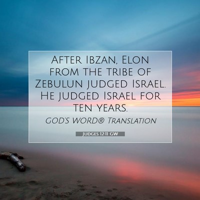 Picture 07 - Judges 12:11 GW - After Ibzan, Elon from the tribe of Zebulun - Bible Verse Picture