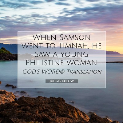 Picture 07 - Judges 14:1 GW - When Samson went to Timnah, he saw a young - Bible Verse Picture