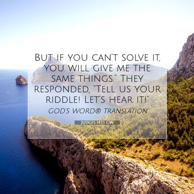 Picture 07 - Judges 14:13 GW - But if you can’t solve it, you will give me the - Bible Verse Picture