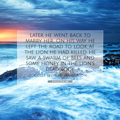 Picture 07 - Judges 14:8 GW - Later he went back to marry her. On his way he - Bible Verse Picture