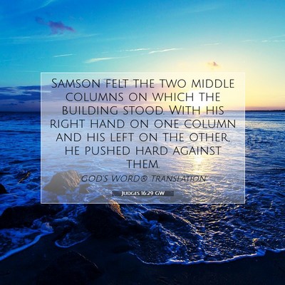 Picture 07 - Judges 16:29 GW - Samson felt the two middle columns on which the - Bible Verse Picture