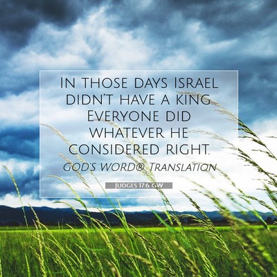 Picture 07 - Judges 17:6 GW - In those days Israel didn’t have a king. - Bible Verse Picture