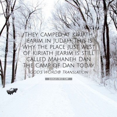 Picture 07 - Judges 18:12 GW - They camped at Kiriath Jearim in Judah. This is - Bible Verse Picture