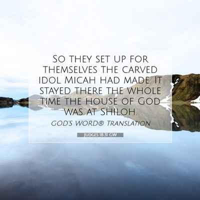 Picture 07 - Judges 18:31 GW - So they set up for themselves the carved idol - Bible Verse Picture