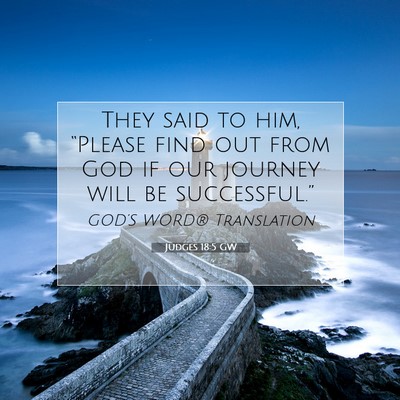 Picture 07 - Judges 18:5 GW - They said to him, “Please find out from God if - Bible Verse Picture